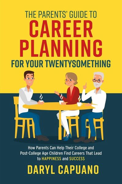 The Parents' Guide to Career Planning for Your Twentysomething (eBook, ePUB) The Parents' Guide to Career Planning for Your Twentysomething (eBook, ePUB)