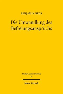 Die Umwandlung des Befreiungsanspruchs (eBook, PDF) - Beck, Benjamin
