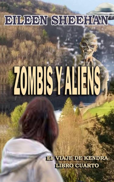 Zombis y Aliens (El viaje de Kendra, #4) (eBook, ePUB) Zombis y Aliens (El viaje de Kendra, #4) (eBook, ePUB)