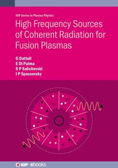 High Frequency Sources of Coherent Radiation for Fusion Plasmas (eBook, ePUB) - Dattoli, Giuseppe; Di Palma, Emanuele; Sabchevski, Svilen Petrov; Spassovsky, Ivan Panov