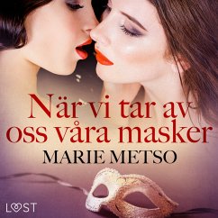 När vi tar av oss våra masker - erotisk novell (MP3-Download) - Metso, Marie