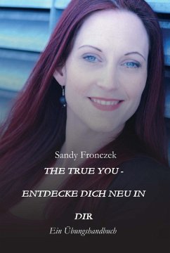 THE TRUE YOU - ENTDECKE DICH NEU IN DIR (eBook, ePUB) - Fronczek, Sandy