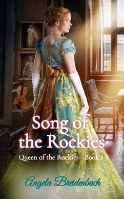 Song of the Rockies (Queen of the Rockies, #2) (eBook, ePUB) - Breidenbach, Angela