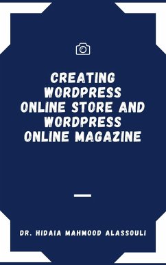 Creating Wordpress Online Store and Wordpress Online Magazine (eBook, ePUB) - Alassouli, Hidaia Mahmood