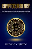 Cryptocurrency and the Incompatibility with the Current Banking System (eBook, ePUB)