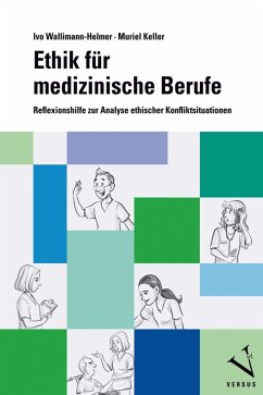 Ethik für medizinische Berufe (eBook, PDF) - Wallimann-Helmer, Ivo; Keller, Muriel