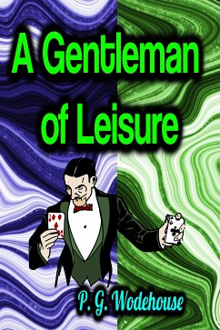 A Gentleman of Leisure (eBook, ePUB) - Wodehouse, P. G.