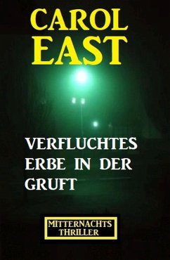 Verfluchtes Erbe in der Gruft: Mitternachtsthriller (eBook, ePUB) - East, Carol