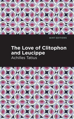 The Love of Clitophon and Leucippe (eBook, ePUB) - Tatius, Achiles