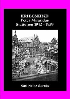 KRIEGSKIND Peter Mirandus / Stationen 1942 - 1959 - Garnitz (Alias Frater Khamose), Karl-Heinz