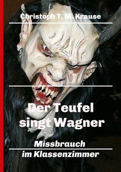 Der Teufel singt Wagner - Krause, Christoph T. M.