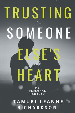 TRUSTING SOMEONE ELSE'S HEART (eBook, ePUB) - Richardson, Tamuri Leanne