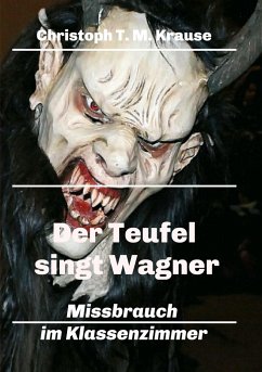 Der Teufel singt Wagner - Krause, Christoph T. M.