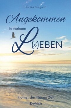 Angekommen in meinem L(i)eben - Bongardt, Sabine