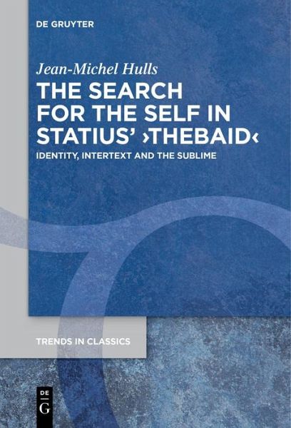 The Search for the Self in Statius' >Thebaid< (eBook, ePUB) The Search for the Self in Statius' >Thebaid< (eBook, ePUB)