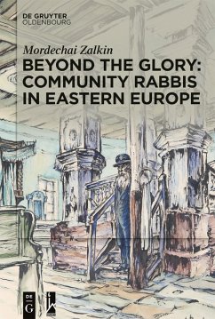 Beyond the Glory: Community Rabbis in Eastern Europe (eBook, ePUB) - Zalkin, Mordechai