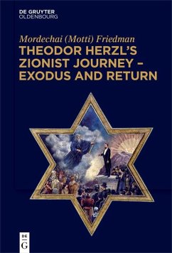 Theodor Herzl's Zionist Journey - Exodus and Return (eBook, ePUB) - Friedman, Mordechai (Motti)