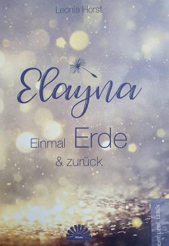 Elayna - Einmal Erde & zurück - Horst, Leonie