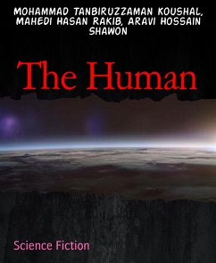 The Human (eBook, ePUB) - Hasan Rakib, Mahedi; Hossain Shawon, Aravi; Tanbiruzzaman Koushal, Mohammad