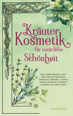 Kräuterkosmetik für natürliche Schönheit (eBook, ePUB) - Obermayr, Walburga