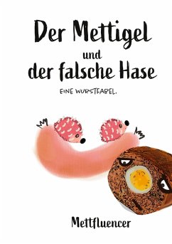 Der Mettigel und der falsche Hase. (eBook, ePUB)