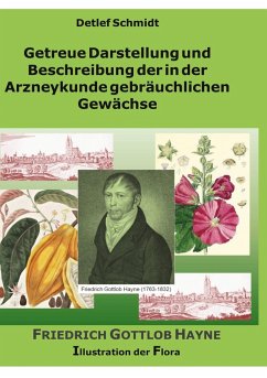 Getreue Darstellung und Beschreibung der in der Arzneykunde gebräuchlichen Gewächse (eBook, PDF)