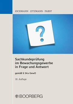 Sachkundeprüfung im Bewachungsgewerbe in Frage und Antwort - Jochmann, Ulrich;Zitzmann, Jörg;Pabst, Anja