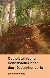 Ostholsteinische Schriftstellerinnen des 19. Jahrhunderts. Eine Anthologie. - Walter, Axel E. (Hg.)