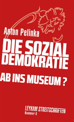 Die Sozialdemokratie - ab ins Museum? (eBook, ePUB) - Pelinka, Anton