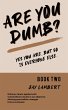 Are You Dumb? (Yes You are, But so is... - Bild 1