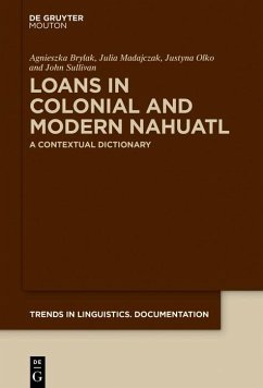 Loans in Colonial and Modern Nahuatl (eBook, ePUB) - Brylak, Agnieszka; Madajczak, Julia; Olko, Justyna; Sullivan, John