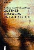 Goethes Spätwerk / On Late Goethe (eBook, ePUB)