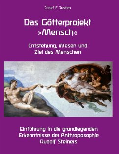 Das Götterprojekt »Mensch« - Entstehung, Wesen und Ziel des Menschen (eBook, ePUB) - Justen, Josef F.