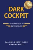 Dark Cockpit: How to Communicate, Lead, and Be in Control at All Times Like an Airline Captain (eBook, ePUB)