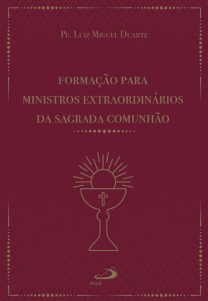 Formação para ministros extraordinários da sagrada comunhão (eBook, ePUB) Formação para ministros extraordinários da sagrada comunhão (eBook, ePUB)