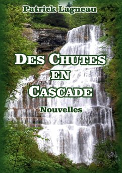 Des chutes en cascade (eBook, ePUB) - Lagneau, Patrick