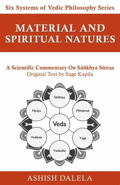 Material and Spiritual Natures: A Scientific Commentary on Sañkhya Sutras (Six Systems of Vedic Philosophy, #3) (eBook, ePUB) - Dalela, Ashish