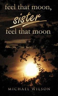 Feel that moon, sister, feel that moon (eBook, ePUB) - Wilson, Michael
