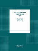 Complete Writings of Walter Pater (eBook, ePUB)