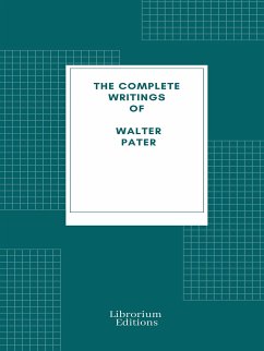 Complete Writings of Walter Pater (eBook, ePUB) - Pater, Walter