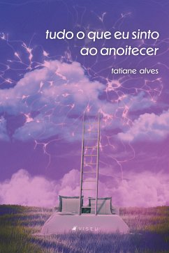 Tudo que eu sinto ao anoitecer (eBook, ePUB) - Alves, Tatiane