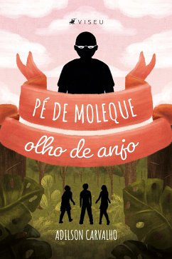 Pé de moleque, olho de anjo (eBook, ePUB) - Carvalho, Adilson