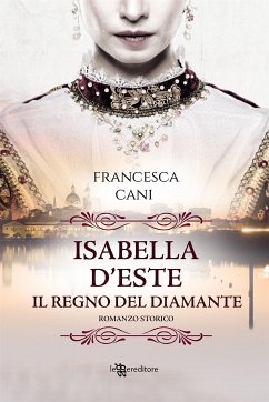 Isabella D'Este – Il regno del diamante (eBook, ePUB) - Cani, Francesca