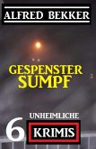 Gespenstersumpf: 6 unheimliche Krimis (eBook, ePUB)