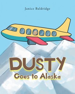 Dusty Goes to Alaska (eBook, ePUB) - Baldridge, Janice