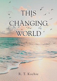 This Changing World (eBook, ePUB) - Kochie, R. T.