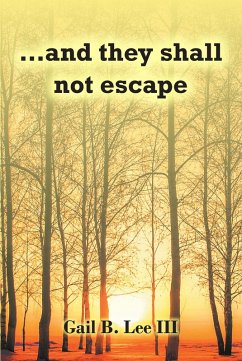 ...and they shall not escape (eBook, ePUB) - Lee, Gail B.