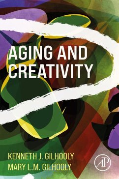 Aging and Creativity (eBook, ePUB) - Gilhooly, Kenneth J.; Gilhooly, Mary L. M.