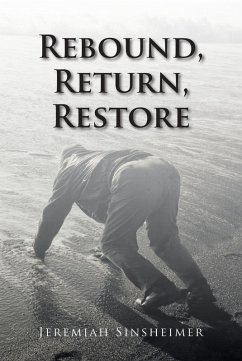 Rebound, Return, Restore (eBook, ePUB) - Sinsheimer, Jeremiah