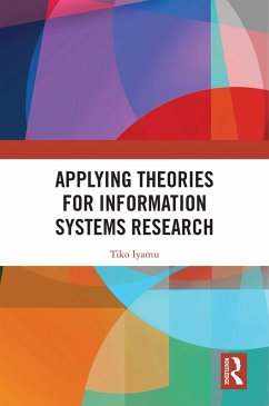 Applying Theories for Information Systems Research (eBook, ePUB) - Iyamu, Tiko